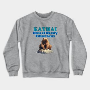 Katmai - Home of the Very Fattest Bears! Crewneck Sweatshirt